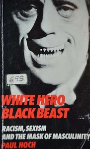 White Hero, Black Beast:Racism, Sexism & the Mask of Masculinity Mens Rights. - Bild 1 von 1