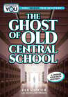 The Ghost Of Old Central School: A Choose Your Path Mystery By Deb Mercier: New