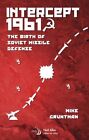 Intercept 1961: The Birth Of Soviet Missile Defense By Mike Gruntman - Hardcover