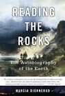 Reading The Rocks The Autobiography Of The Earth By Marcia Bjor