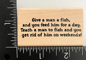 Give Man a Fish Feed for a Day Teach Get Him Weekends Humor Gummistempel - Bild 1 von 3