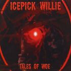 Icepick Willie - Tales Of Woe - Cd - **Brand New/Still Sealed**
