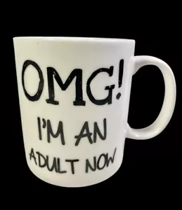 OMG! I’m An Adult Now White Porcelain Mug 12 oz. Graduation Gift Birthday Gift - Picture 1 of 9