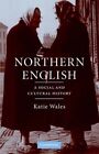 Northern English A Social And Cultural History Wales 9780521861076 New