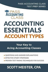 Accounting Essentials: Account Types: Your Key to Acing Accounting Classes by Sc - Picture 1 of 1