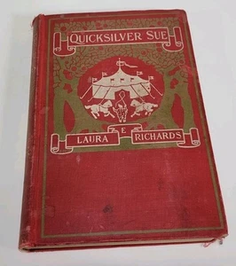 Quicksilver Sue Laura E. Richards Illustrated Uncommon Copyright 1899 1st Edit'n - Picture 1 of 5