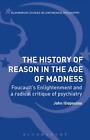 The History of Reason in the Age of Madness: Foucault's Enlightenment and a Radi