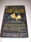 LASSO ROUND THE MOON by AGNAR MYKLE, DELL #S12, 1ST PRINT, 1961, VINTAGE PB!