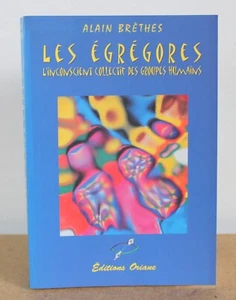 Les égrégores Alain Brethes 2001 L'inconscient collectif des groupes humains - Photo 1/4