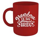 Grandma Of The Bride - Bright Coloured Mug - In Many Colours - Gift, Wedding
