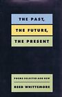 The Past, The Future, The Present: Poems Selected And New By Reed Whittemore Vg+