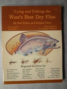 Tying and Fishing the West's Best Dry Flies - Bob Wilson Richard Parks Book - Picture 1 of 8