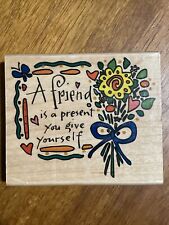 Inkadinkado. Rubber Stamp - A Friend Is A Present You Give Yourself