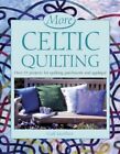 More Celtic Quilting: Over 25 Projects for Patchwor... by Lawther, Gail Hardback