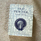 Old Pewter Its Makers and Marks by Howard Herschel Cotterell 1970 HC 6th Ed