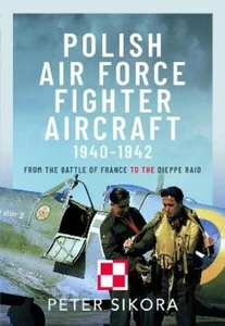 Peter Sikora Polish Air Force Fighter Aircraft, 1940-1942 (Hardback) - Picture 1 of 1