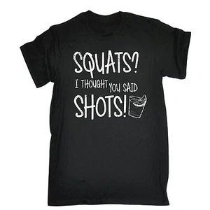 Squats Thought You Said Shots T-SHIRT Alcohol Gym Party Top Gift birthday funny - Picture 1 of 9