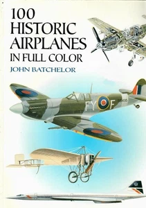 100 Historic Airplanes in Full Color by John Batchelor Luftfahrt Helikopter - Bild 1 von 2
