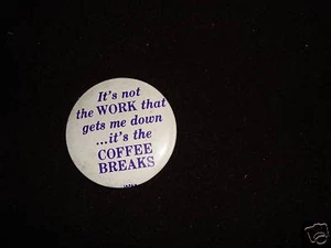 Vintage Pin Anstecker Button "It's Not The Work that gets.. - Bild 1 von 1