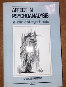 Affect in Psychoanalysis: A Clinical Synthesis HC DJ Spezzano 1993 Analytic VG - Picture 1 of 9