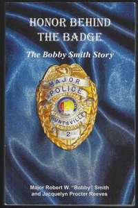 Honor Behind the Badge Bobby Smith Story Signed 2012 Huntsville Alabama Police - Picture 1 of 2
