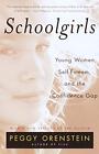 Schoolgirls: Young Women, Self-Esteem and the Confidence Gap.by Orenstein New&lt;|