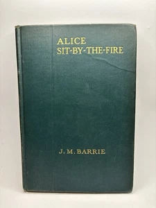 Alice Sit By The Fire The Plays Of J.M. Barrie By Charles Scribners Sons 1919 - Picture 1 of 17