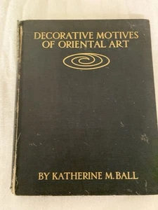Katherine M Ball / Decorative Motives of Oriental Art 1st Edition 1927 HC Signed - Picture 1 of 17