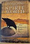 Awakening to the Spirit World : The Shamanic Path of Direct Revelation by...