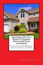 Investing in Tax Lien Houses in Tennesse How to find Liens on Property: Buying