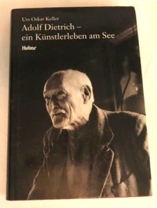 Adolf Dietrich, ein Künstlerleben am See by Urs O. Keller 2002 HC/DJ German Art - Picture 1 of 9