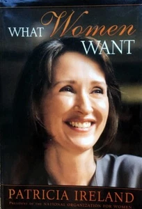 What Women Want by Patricia Ireland ,1st 1st, HC, DJ, BRAND NEW SIGNED Feminis - Picture 1 of 10