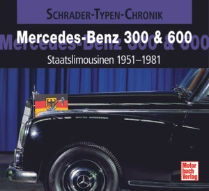 Schrader-Typen-Chronik: Mercedes-Benz 300 & 600: Staatslimousinen 1951-1981 - Picture 1 of 1