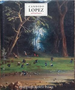 CANDIDO LOPEZ. PINTOR DE LA GUERRA DEL PARAGUAY LIBRO COMPLETO CON 362 PAGINAS