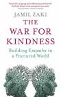 The War For Kindness: Building Empathy In A Fractured World By Zaki, Jamil, New