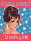 Nobody is Perfect, Glamour 60's-70's Pretty Pinup Retro Novelty Fridge Magnet