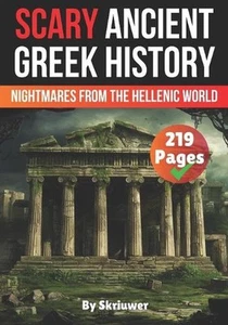Scary Ancient Greek History Facts: Nightmares from the Hellenic World by Skriuwe - Picture 1 of 1