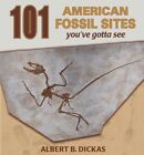 101 American Fossil Sites - Dickas, Albert B. (Paperback)