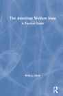 The American Welfare State: A Practical Guide by Brian J. Glenn