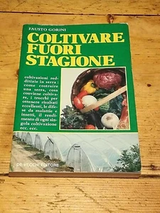 COLTIVARE FUORI STAGIONE FAUSTO GORINI - DE VECCHI EDITORE - Picture 1 of 1