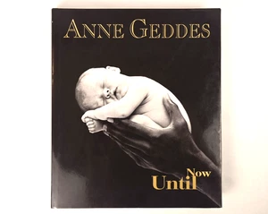 Until Now by Anne Geddes 1999 Hardcover w/ Dust Jacket - Bild 1 von 4