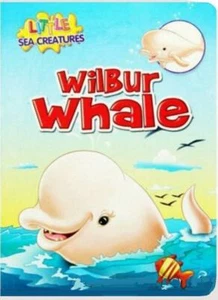 Wilbur Whale Little Sea Creatures (Children's Small Book, Board Book) - Picture 1 of 1