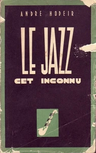 Le Jazz cet inconnu ! André Hodeir ! Ed Harmoniques ! 1945 ! - Picture 1 of 1