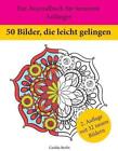 50 Bilder, die leicht gelingen: Ein Ausmalbuch f?r Senioren - Anf?nger - by Casi