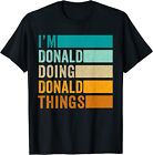 T-Shirt I'm Donald Doing Donald Things lustiger Vorname Vorname Geschenk