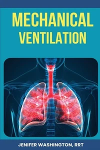 Respiratory Mechanical Ventilation by Rrt Jenifer Washington Paperback Book - Picture 1 of 1