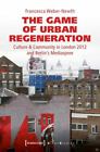 Das Spiel der Stadterneuerung: Kultur & Gemeinschaft in London 2012 und Berlin 
