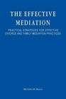 The Effective Mediation: Practical Strategies For Effective Divorce And...