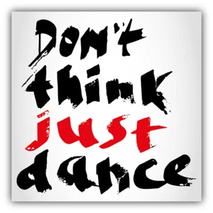 Adesivo decalcomania paraurti auto Don't Think Just Dance - ''TAGLIE'' - Foto 1 di 1