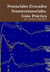 Potenciales Evocados Somatosensoriales. Guia Practica, Paperback by GINER I B...